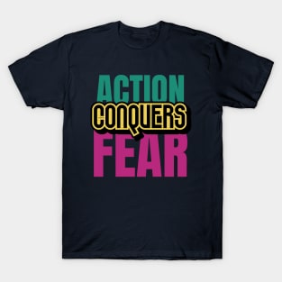 Action Conquers Fear T-Shirt